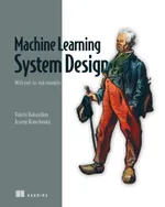 Machine Learning System Design: With End-to-End Examples