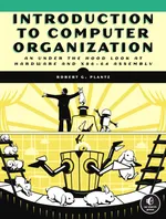 Introduction to Computer Organization: An Under-the-Hood Look at Hardware and x86-64 Assembly