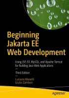 Beginning Jakarta EE Web Development: Using JSP, JSF, MySQL, and Apache Tomcat for Building Java Web Applications, Third Edition