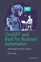ChatGPT and Bard for Business Automation: Achieving AI-Driven Growth
