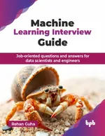 Machine Learning Interview Guide: Job-oriented questions and answers for data scientists and engineers