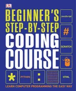 Beginner's Step-by-Step Coding Course: Learn Computer Programming the Easy Way