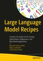 Large Language Model Recipes: A Hands-On Guide to Fine-Tuning, Optimization, Deployment, and Real-World Applications