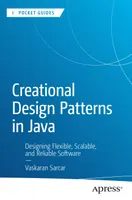 Creational Design Patterns in Java: Designing Flexible, Scalable, and Reliable Software