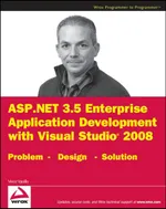 ASP.NET 3.5 Enterprise Application Development with Visual Studio 2008: Problem – Design – Solution