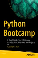 Python Bootcamp: A Rapid Crash Course Featuring Q&A Sessions, Exercises, and Projects