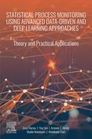 Statistical Process Monitoring using Advanced Data-Driven and Deep Learning Approaches: Theory and Practical Applications