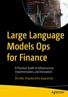 Large Language Models Ops for Finance: A Practical Guide to Infrastructure, Implementation, and Innovation