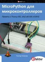 MicroPython for Microcontrollers: Projects with Thonny IDE, uPyCraft IDE, and ESP32