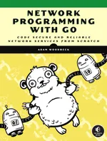 Network Programming with Go: Code Secure and Reliable Network Services from Scratch