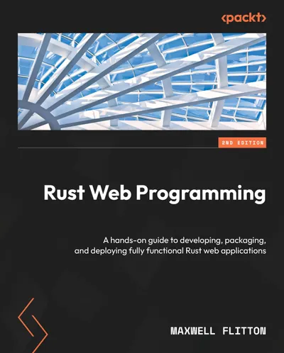 Rust Web Programming: A Practical Guide to Developing, Packaging, and Deploying Fully Functional Rust Web Applications