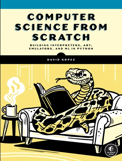 Computer Science from Scratch: Building Interpreters, Emulators, and ML in Python
