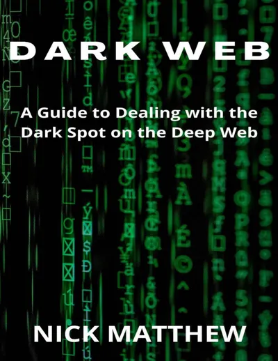 DARK WEB: A Guide to Navigating the Dark Side of the Deep Web
