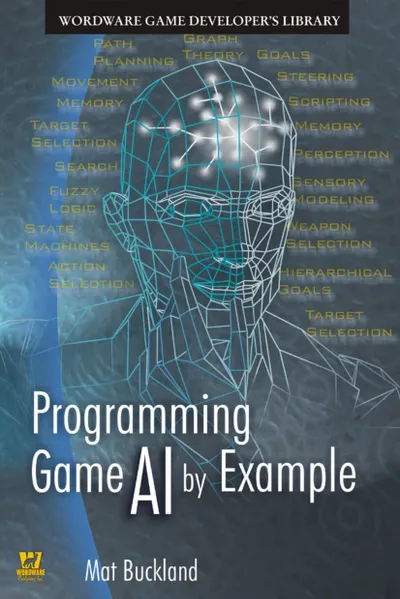 Buckland M. - Programming Game AI by Example (Wordware Game Developers Library) - 2005