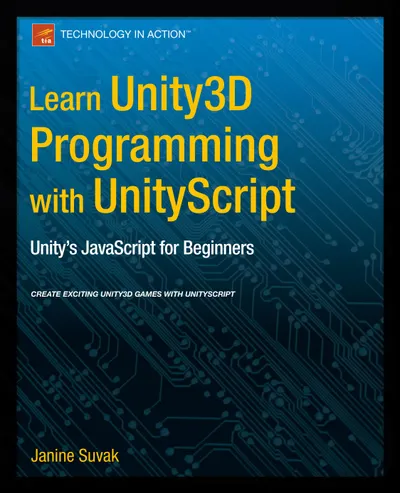 Learn Unity3D Programming with UnityScript: Unity's JavaScript for Beginners