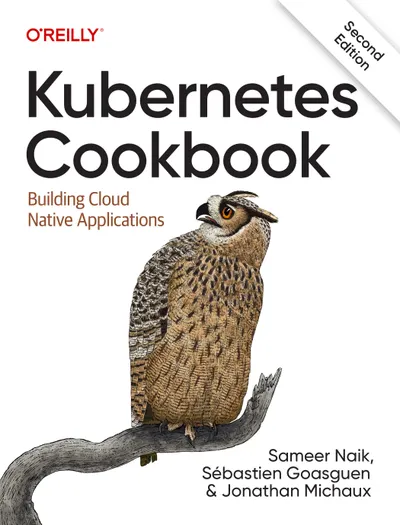 Kubernetes Cookbook: Building Cloud Native Applications