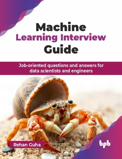 Machine Learning Interview Guide: Job-oriented questions and answers for data scientists and engineers