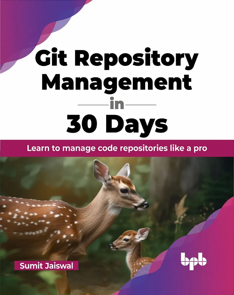Git Repository Management in 30 Days: Learn to manage code repositories like a pro