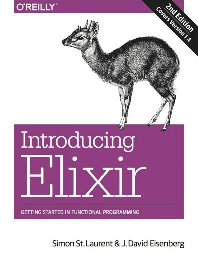 Laurent S., Eisenberg D. - Introducing Elixir, 2nd Edition - 2017