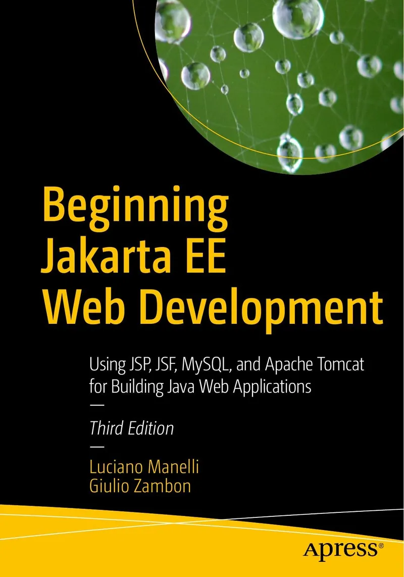 Beginning Jakarta EE Web Development: Using JSP, JSF, MySQL, and Apache Tomcat for Building Java Web Applications, Third Edition
