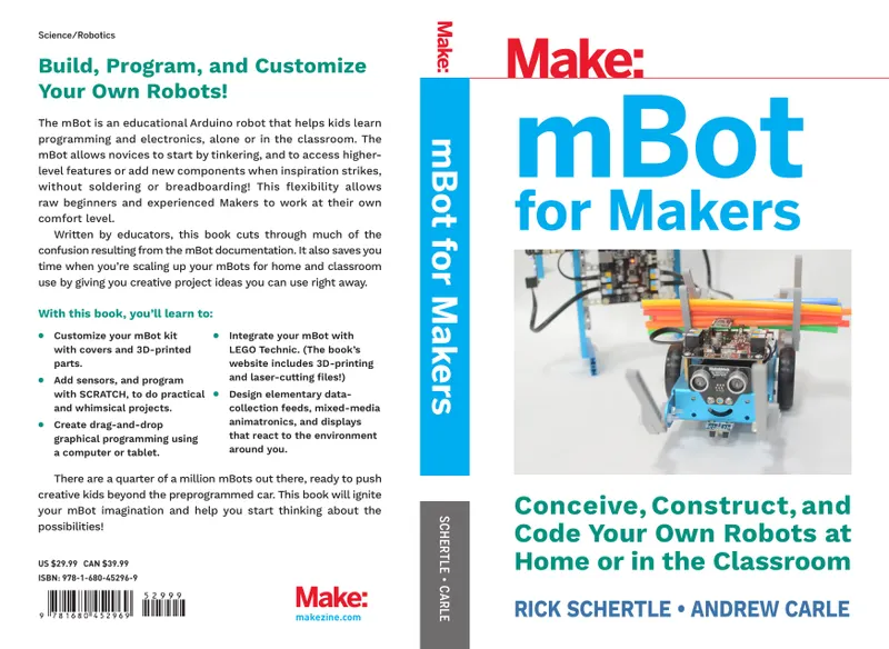 mBot for Makers: Conceive, Construct, and Code Your Own Robots at Home or in the Classroom
