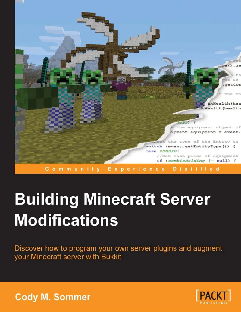 Building Minecraft Server Modifications: Discover how to program your own server plugins and augment your Minecraft server with Bukkit
