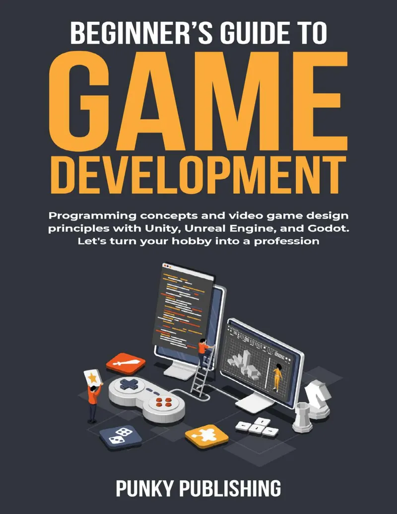 Beginner's Guide to Game Development: Programming Concepts and Video Game Design Principles