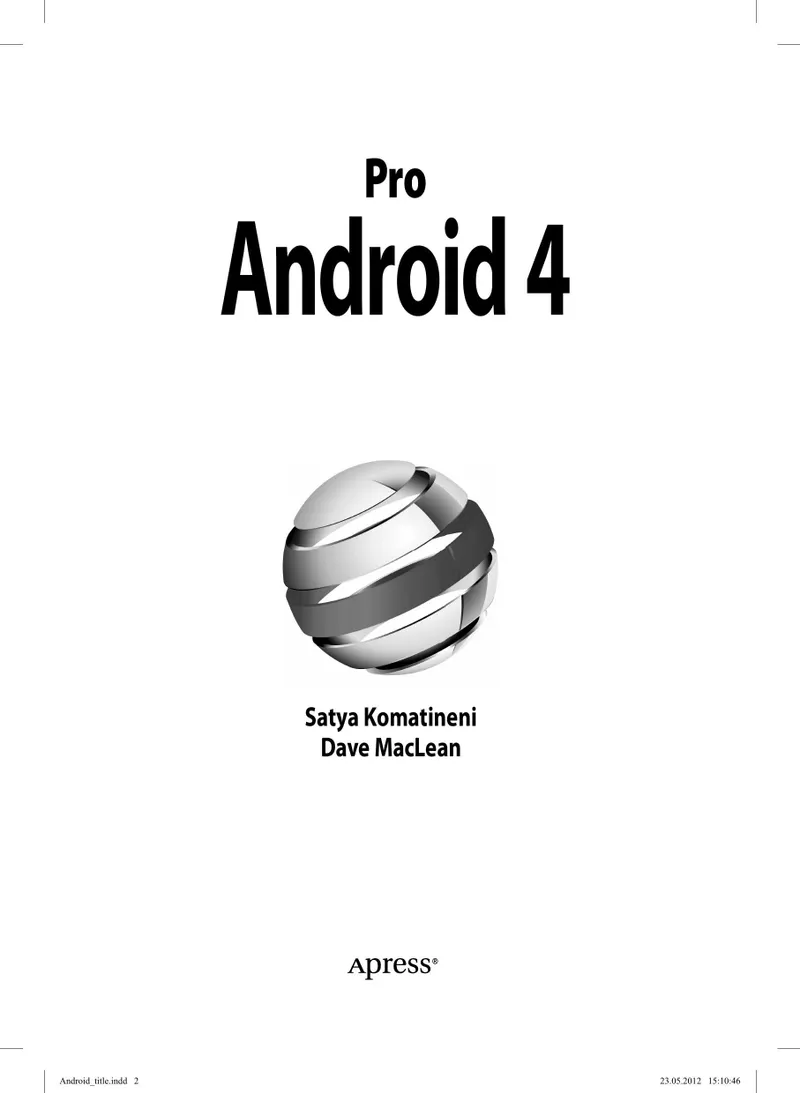 Android 4 for Professionals. Creating Applications for Tablet Computers and Smartphones