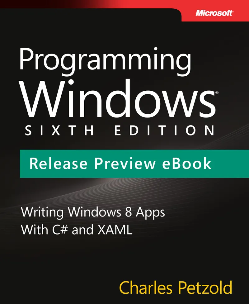 Programming Windows: Writing Windows 8 Apps With C# and XAML, Sixth Edition