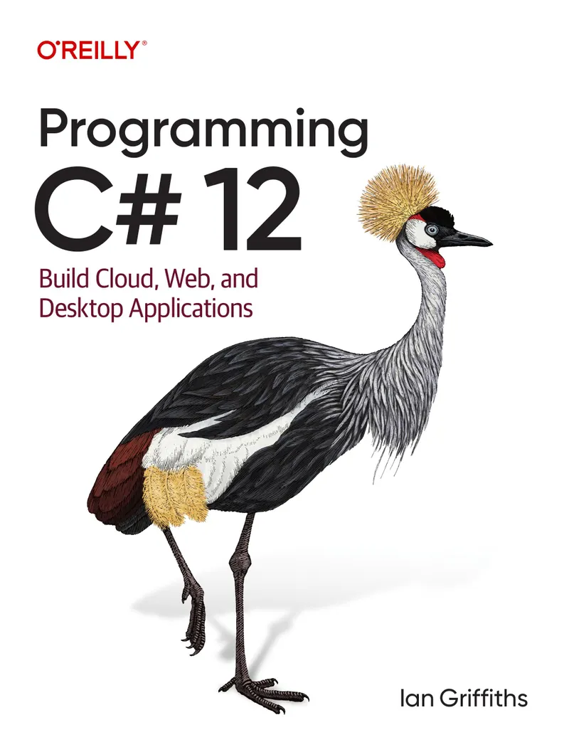C# 12 Programming. Building Cloud, Web, and Desktop Applications